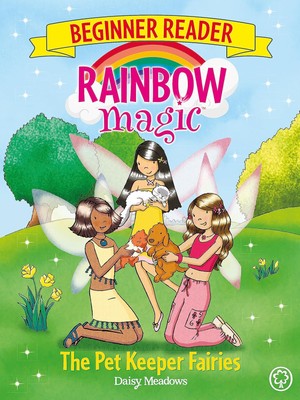 Rainbow Magic Beginner Reader: The Pet Keeper Fairies: Book 6