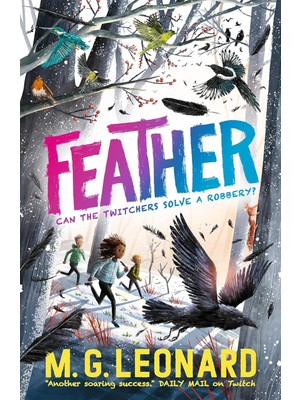 Feather: The Multi-Award-Winning Mystery Adventure Series About Birdwatching Detectives, Celebrating Friendship, Bravery And The Magic Of Nature; A Christmas Gift For 9, 10, 11, 12
