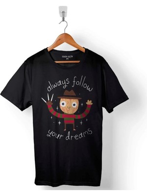  Freddy Elm Street Always Follow Your Dream Baskılı Tişört Unisex Tişört