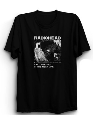  Radiohead, I Will See You In The Next Life, Rock Metal Müzik Grubu Baskılı, %100 Pamuk Tişört