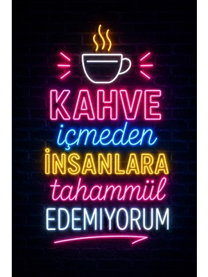 Lucena Neon Kahve Içmeden Insanlara Tahammül Edemiyorum Mdf Duvar Tablosu Dekoratif