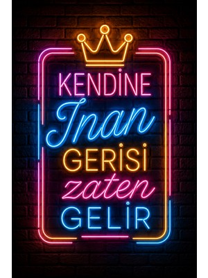 Lucena Neon Motivasyon Duvar Tablosu Kendine Inan Gerisi Zaten Gelir Mdf Dekoratif Tablo