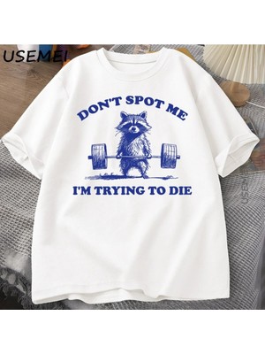  Beni Noktmayın Ben Ölmeye Çalışıyorum T Shirt Komik Rakun Halterci T-Shirt Rahat Kısa Kollu P 3081