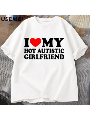  Ben Benim Sıcak Otistik Kız Arkadaşı T-Shirt Erkek Grafik Tees Komik Otizm Ilişki Tshirt Çift