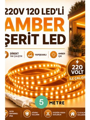 5 Metre 220V 120 Led’li Amber Şerit LED Yapışkanlı Direkt Tak Çalıştır Iç ve Dış Mekân Aydınlatma