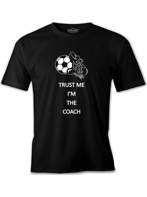  Trust Me I'm The Coach Siyah Erkek Tshirt