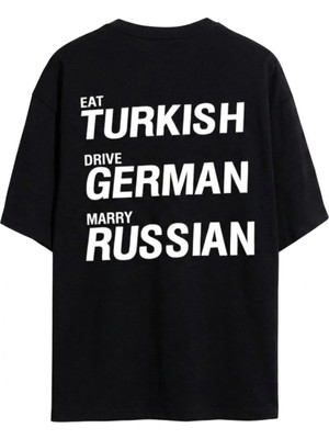  Eat Turkish Drive German Marry Russian Unisex Oversize %100 Pamuklu T-Shirt