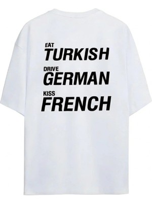  Eat Turkish Drive German Kiss French Unisex Oversize %100 Pamuklu T-Shirt
