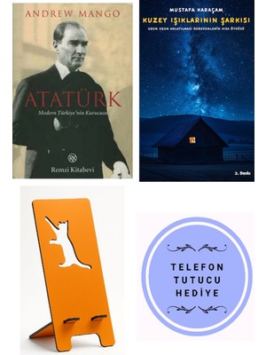 Remzi Kitabevi Atatürk - Modern Türkiye'nin Kurucusu - Andrew Mango + Kuzey Işıklarının Şarkısı + Telefon Tutucu