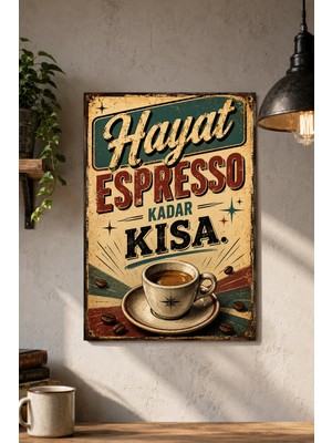 Grafiklas Hayat Espresso Kadar Kısa Metal Tabela - A4 Dekoratif Metal Baskı Retro Kahve Temalı Duvar Yazısı