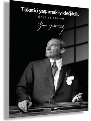 Gaagart Temperli Gerçek Cam Tablo Makam Panosu Atatürk Sözleri Tüketici Yaşamak Iyi Değildir. Üretici Olalım.