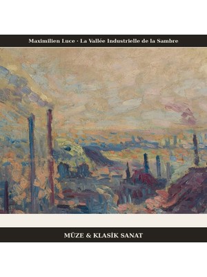 Michu Maximilien Luce – La Vallée Industrielle De La Sambre 1898 Poster, Manzara Duvar Tablosu Çerçevesiz