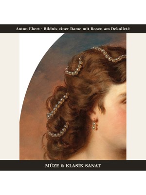 Michu Anton Ebert – Bildnis Einer Dame Mit Rosen Am Dekolleté 1867 Poster, Figüratif Duvar Tablosu