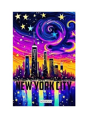 Nacario Independently Published New York City Skyline With Van Gogh Starry Night Painting Concept Style With 6x9 Inch 100 Ruled Pages: I Love New York City, Cool New York City Hand Drawn Design