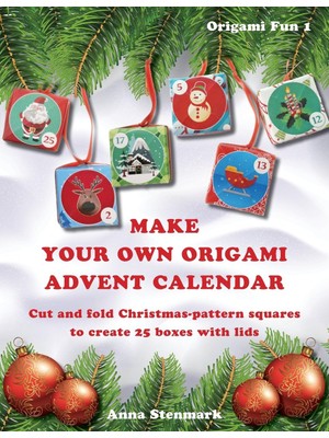 Nacario Make Your Own Origami Advent Calendar: Cut And Fold Christmas-Pattern Squares To Create 25 Boxes With Lids - Uk Edition (Origami Fun)