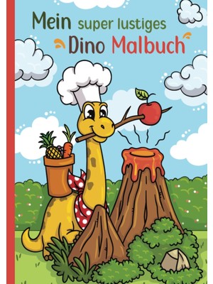 Nacario Mein Super Lustiges Dino Malbuch: 50 Super Lustige Dinos Zum Ausmalen Für Kinder Ab 4 Jahren! Als Kopiervorlage Für Pädagogınnen Geeignet! (Super Lustiges Malen, Band 1)