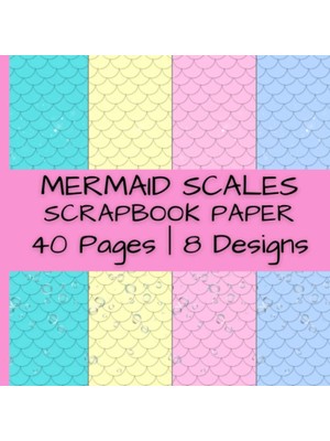 Nacario Mermaid Scales Scrapbook Paper: Patterned Paper In Blue, Yellow And Pink | 40 Pages | 8 Designs | 5 Pages Of Each Design | Double-Sided ... By 8.5 Inches (Colorful Scrapbook Paper)