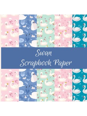 Nacario Independently Published Swan Scrapbook Paper: Bird Themed Pattern Double Sided Craft Paper Pad Supplies For Dıy Projects And Decorating