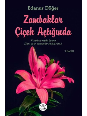TeknoKapsül Elpis Yayınları Zambaklar Çiçek Açtığında 3. Baskı - Edanur Döğer - -