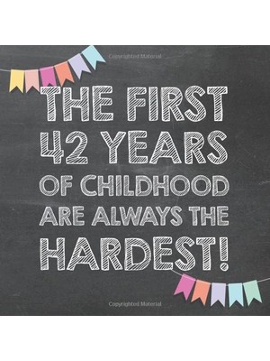 Nacario The First 42 Years Of Childhood Are Always The Hardest: 42ND Birthday Guest Book – Funny Gift For Men And Women, Guestbook Album In Size 8.25 x 8.25