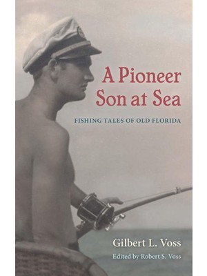 Nacario A Pioneer Son At Sea: Fishing Tales Of Old Florida
