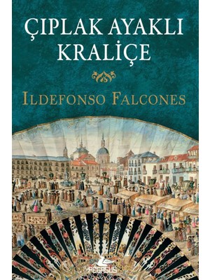TeknoKapsül Pegasus Yayınları Çıplak Ayaklı Kraliçe - Ildefonso Falcones