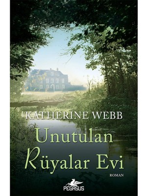 TeknoKapsül Pegasus Yayınları Unutulan Rüyalar Evi - Katherine Webb