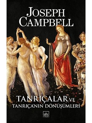 TeknoKapsül Ithaki Yayınları Tanrıçalar ve Tanrıça’nın Dönüşümleri / Joseph Campbell / / 9786257913232