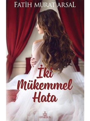 TeknoKapsül Ephesus Yayınları Iki Mükemmel Hata - Fatih Murat Arsal -