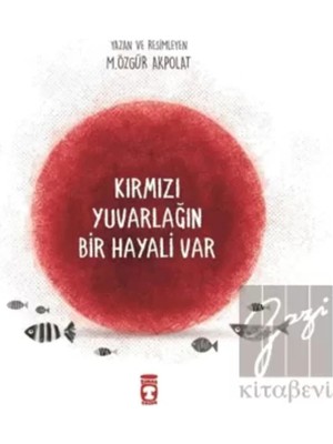 TeknoKapsül Timaş Çocuk Kırmızı Yuvarlığın Bir Hayali Var