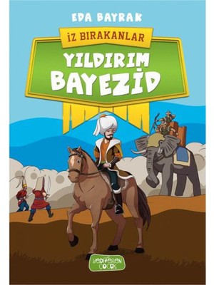 TeknoKapsül Yediveren Yayınları Yıldırım Bayezid - Iz Bırakanlar Eda Bayrak - Eda Bayrak