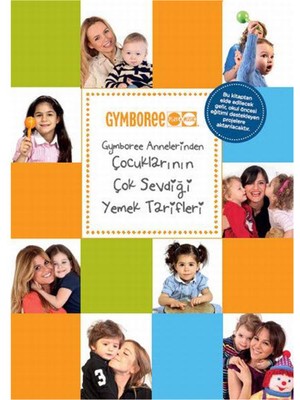 Boyut Yayın Grubu Gymboree Annelerinden Çocuklarının Çok Sevdiği Yemek Tarifleri Kitabı