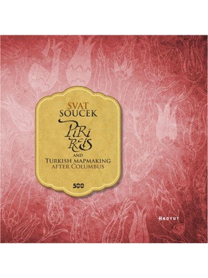 Boyut Yayın Grubu Piri Reis And Turkish Mapmaking After Columbus Tarih Kitabı