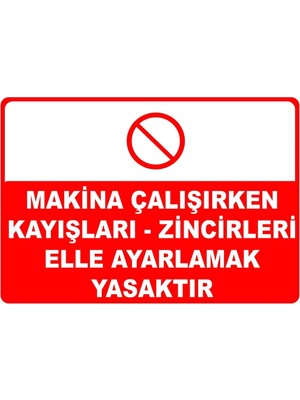 Mediwiz Makina Çalışırken Kayışları-Zincirleri Elle Ayarlamak Yasaktır Levhası 25X35 cm Galvaniz Saç 0,4 mm