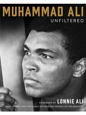 Livizmir Moda Muhammad Ali Unfiltered: Rare, Iconic, And Officially Authorized Photos Of The Greatest