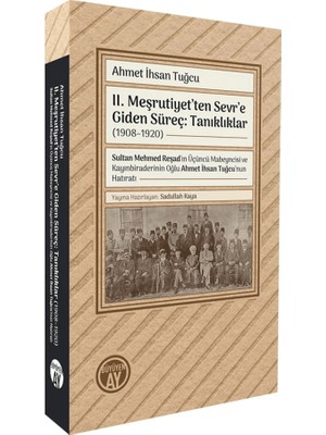 Büyüyen Ay Yayınları Iı. Meşrutiyet’ten Sevr’e Giden Süreç: Tanıklıklar (1908–1920)