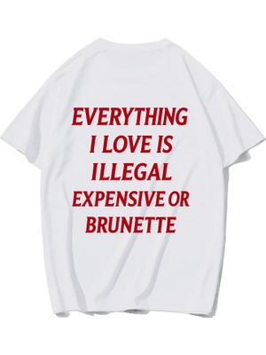 Brz Collection Unisex Oversize Everything I Love Is Illegal Expensive Or Brunette T-Shirt (Beyaz)