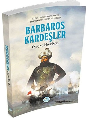 Binbir Göz Kitap Barbaros Kardeşler Oruç ve Hızır Reis
