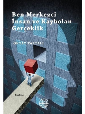 Mühür Kitaplığı Ben Merkezci Insan ve Kaybolan Gerçeklik