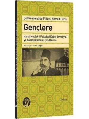 Büyüyen Ay Yayınları Gençlere Hangi Meslek-I Felsefeyi Kabul Etmeliyiz? Ya Da Darulfünun Efendilerine