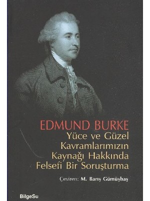 BilgeSu Yayıncılık Yüce ve Güzel Kavramlarımızın Kaynağı Hakkında Felsefi Bir Soruşturma