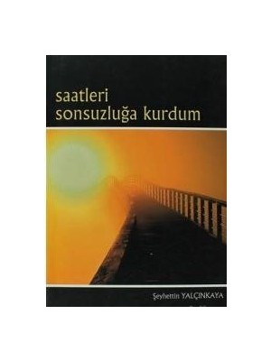 Akçağ Yayınları Saatleri Sonsuzluğa Kurdum