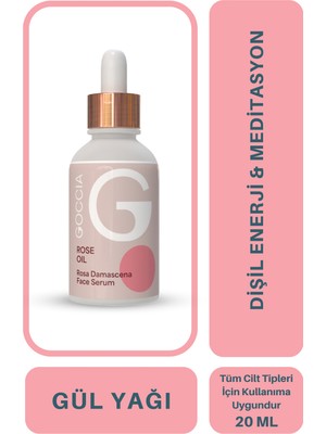 Goccia Gül Yağı 20 ml Kadınlar İçin Besleyici Etki ve Dişil Enerji Desteği Sunar