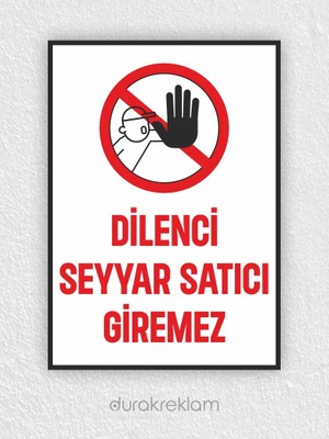 Durak Reklam Dilenci Seyyar Satıcı Giremez Uyarı Levhası A4 20x30 cm