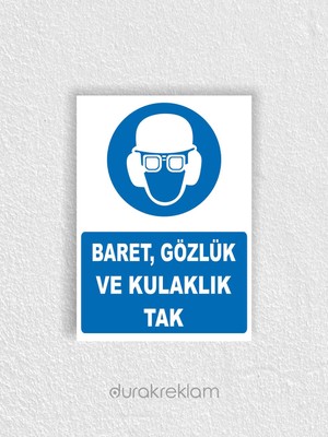 Durak Reklam Baret, Gözlük ve Kulaklık Tak Uyarı Levhası A4 20X30 cm