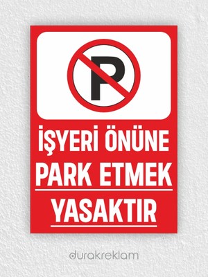 Durak Reklam İş Yeri Önüne Park Yapılmaz Tabelası A4 20x30 cm
