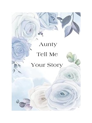 Mey İthalat Aunty Tell Me Your Story: Aunty’s Guided Keepsake Journal For Telling And Preserving Her Life Stories And Memories