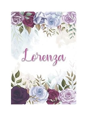 Mey İthalat Lorenza: Taccuino A5 | Nome Personalizzato Lorenza | Regalo Di Compleanno Per Moglie Mamma Sorella Figlia ... | Design: Decorazione Floreale | 120 ... Formato A5 (14.8 x 21 Cm) (Italian Edition)