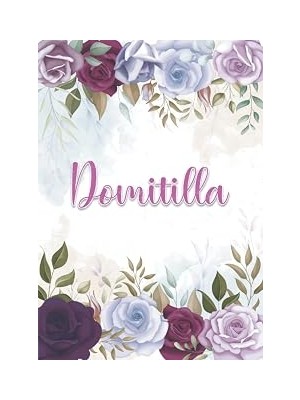 Mey İthalat Domitilla: Taccuino A5 | Nome Personalizzato Domitilla | Regalo Di Compleanno Per Moglie Mamma Sorella Figlia ... | Design: Decorazione Floreale | 120 ... Formato A5 (14.8 x 21 Cm) (Italian Edition)