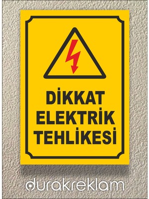 Durak Reklam Dikkat Elektrik Tehlikesi Uyarı Tabelası A4 20x30 cm